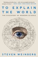 To explain the world : the discovery of modern science