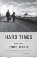 Hard times : an illustrated oral history of the Great Depression