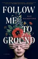 Follow me to ground : a novel