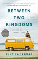 Between two kingdoms : a memoir of a life interrupted