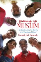 Growing up Muslim : understanding Islamic beliefs and practices