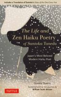 The life and zen haiku poetry of Santoka Taneda : Japan's most beloved modern haiku poet