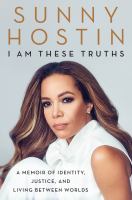 I am these truths : a memoir of identity, justice, and living between worlds