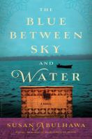 The blue between sky and water : a novel