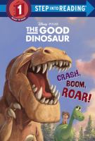 The good dinosaur. Crash, boom, roar!