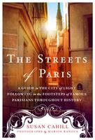 The streets of Paris : a guide to the City of Light following in the footsteps of famous Parisians throughout history