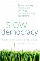 Slow democracy : rediscovering community, bringing decision making back home