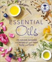 Essential oils : all-natural remedies and recipes for your mind, body, and home