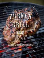 French grill : 125 refined & rustic recipes
