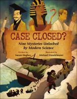 Case closed? : nine mysteries unlocked by modern science