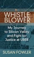 Whistleblower : my journey to Silicon Valley and fight for justice at Uber