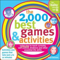 The 2,000 best games and activities : the ultimate guide to raising smart, successful kids