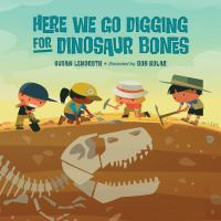 Here we go digging for dinosaur bones : sung to the tune of 