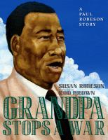 Grandpa stops a war : a Paul Robeson story