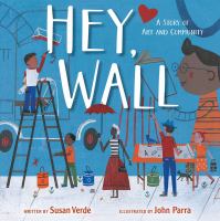 Hey, wall : a story of art and community