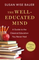 The well-educated mind : a guide to the classical education you never had : updated and expanded