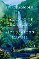 Paradise of the Pacific : approaching Hawaiʻi