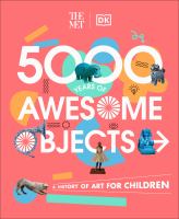 5000 years of awesome objects : a history of art for children