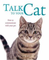 Talk to your cat : how to communicate with your pet