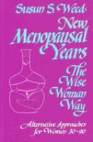 New menopausal years : the wise woman way