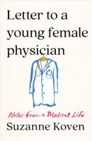Letter to a young female physician : notes from a medical life