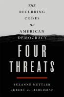 Four threats : the recurring crises of American democracy