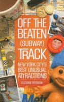 Off the beaten (subway) track : New York City's best unusual attractions