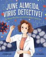 June Almeida, virus detective! : the woman who discovered the first human coronavirus