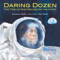 Daring dozen : the twelve who walked on the moon
