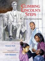 Climbing Lincoln's steps : the African American journey