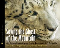 Saving the ghost of the mountain : an expedition among snow leopards in Mongolia