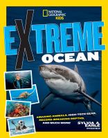 Extreme ocean : amazing animals, high-tech gear, record-breaking depths, and much more!