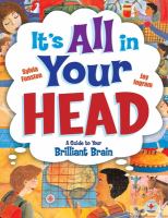 It's all in your head : a guide to your brillant brain