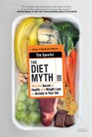The diet myth : why the secret to health and weight loss is already in your gut