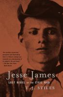 Jesse James : last rebel of the Civil War