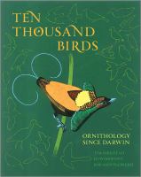 Ten thousand birds : ornithology since Darwin