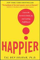 Happier : learn the secrets to daily joy and lasting fulfillment