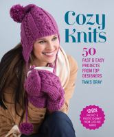 Cozy knits : 50 fast and easy projects from top designers