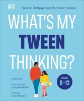 What's my tween thinking? : practical child psychology for modern parents