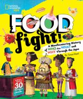 Food fight! : a mouthwatering history of who ate what and why through the ages