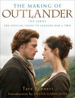 The making of Outlander, the series : the official guide to seasons one & two