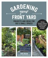 Gardening your front yard : projects and ideas for big & small spaces