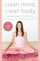 Clean mind, clean body : a 28-day plan for physical, mental, and spiritual self-care