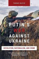 Putin's war against Ukraine : revolution, nationalism, and crime