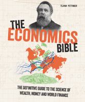 The economics bible : the definitive guide to the science of wealth, money and world finance