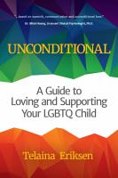 Unconditional : a guide to loving and supporting your LGBTQ child