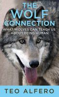 Wolf connection : what wolves can teach us about being human
