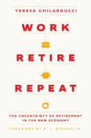 Work, retire, repeat : the uncertainty of retirement in the new economy
