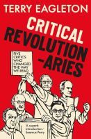 Critical revolutionaries : five critics who changed the way we read