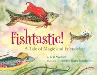 Fishtastic! : a tale of magic and friendship